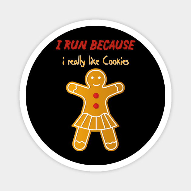 i run because i really like cookies holiday cookies Magnet by MerchSpot